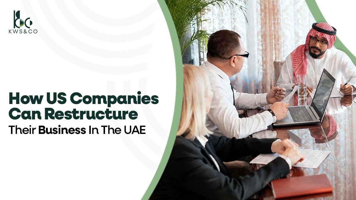How US Companies Can Restructure Their Business in the UAE?