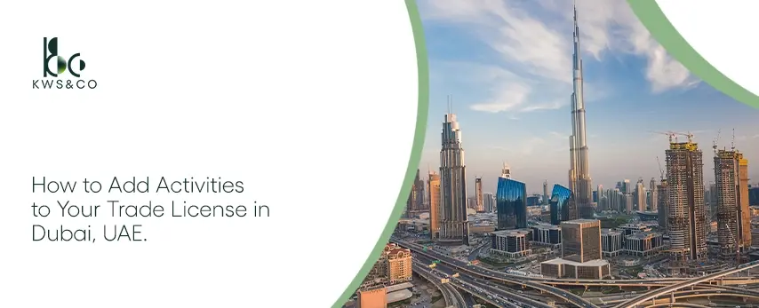 How to Add Activities to Your Trade License in Dubai, UAE