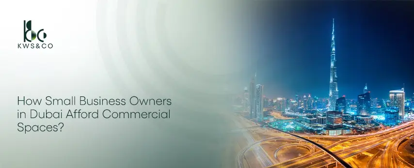 How Small Business Owners in Dubai Afford Commercial Spaces