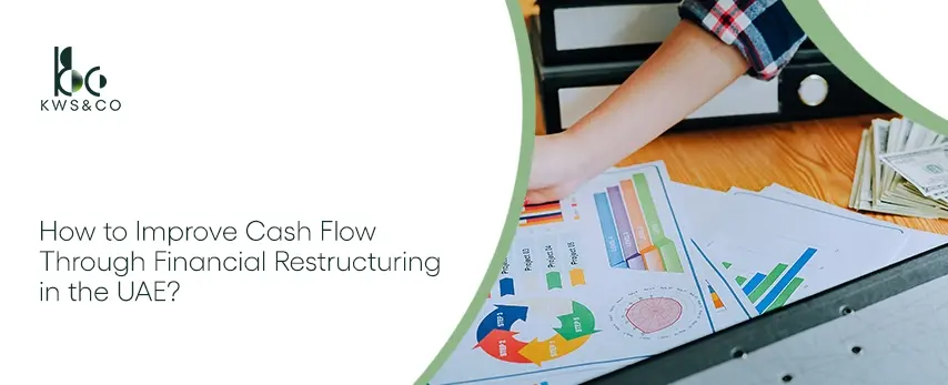How to Improve Cash Flow Through Financial Restructuring in the UAE